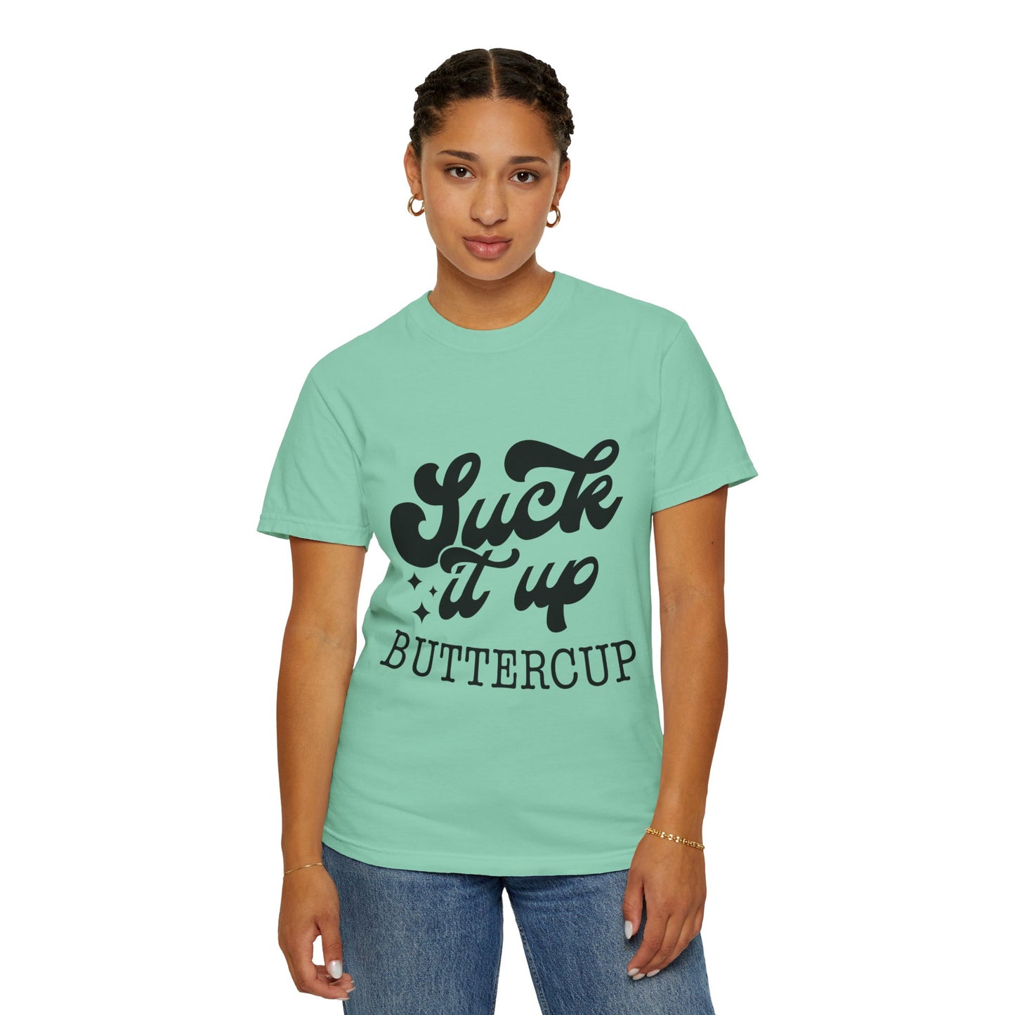 Suck it up buttercup - Unisex Garment-Dyed T-shirt