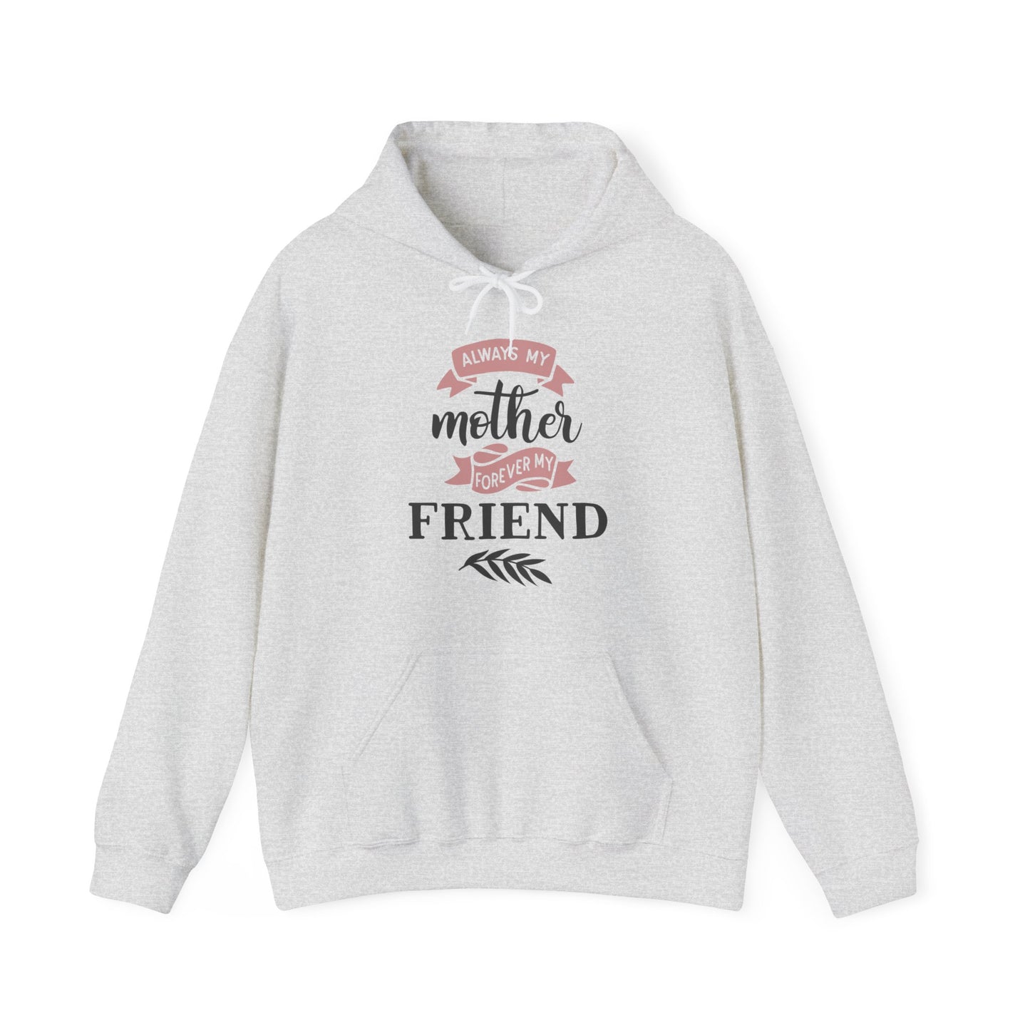 Always my mother forever my friend - Unisex Heavy Blend™ Hooded Sweatshirt