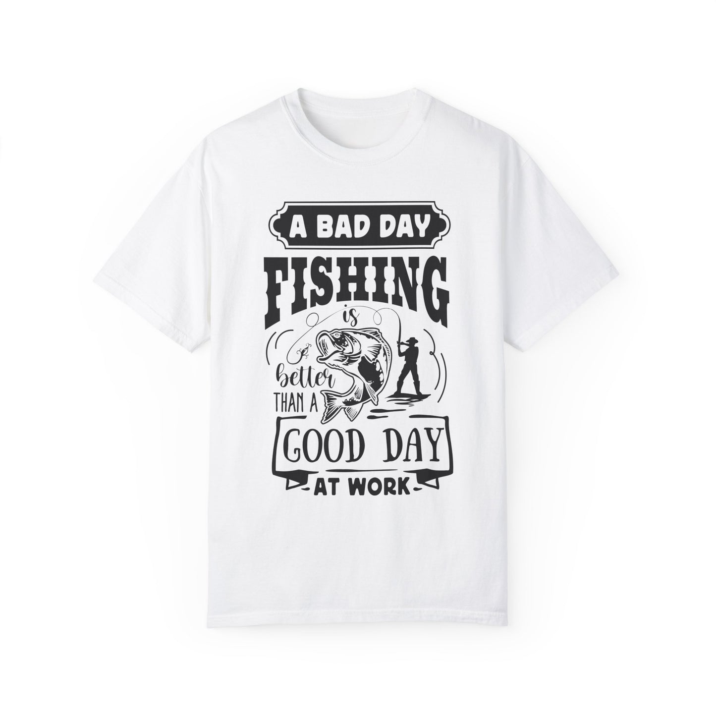 A bad day fishing: Unisex Garment-Dyed T-shirt