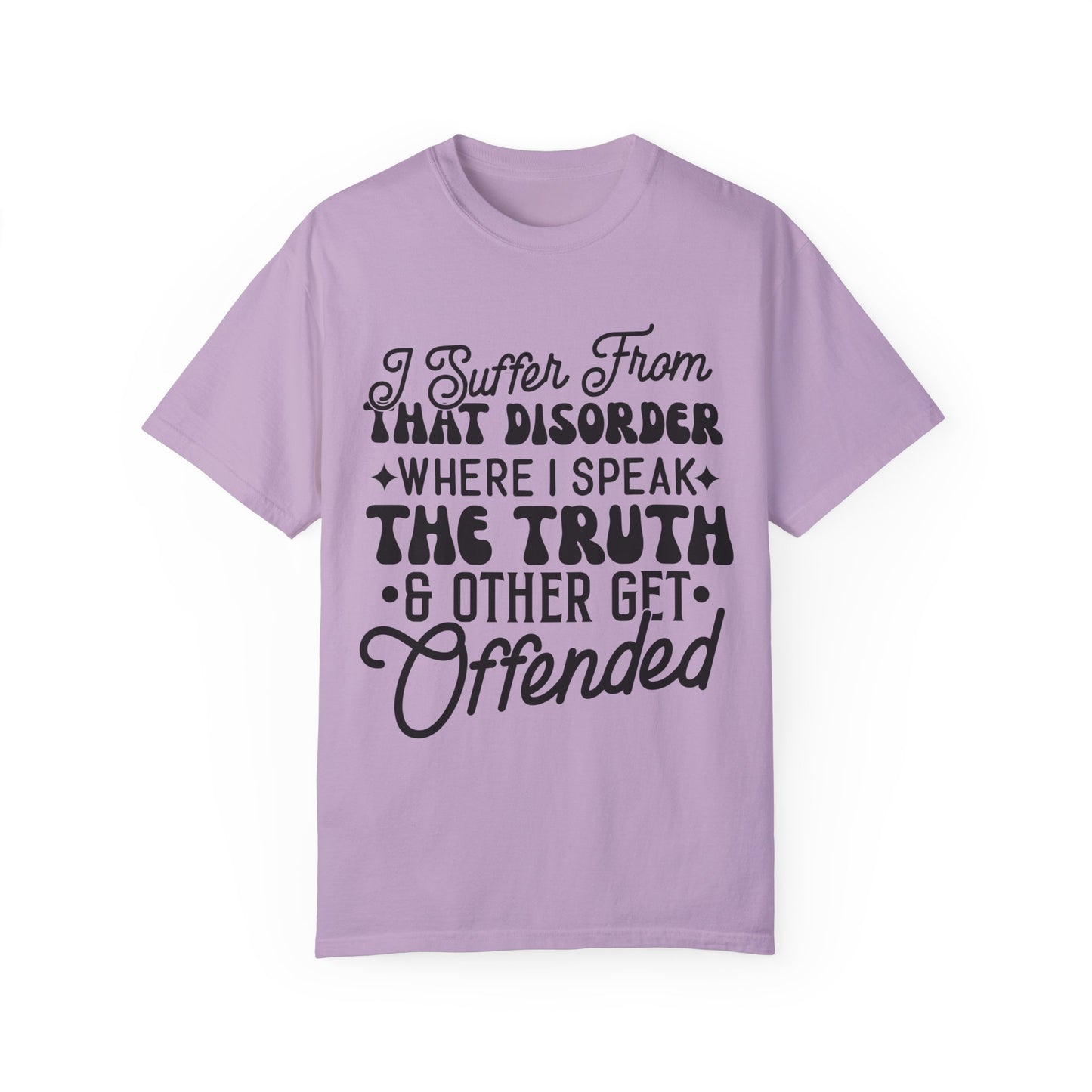 I suffer from disorder - Unisex Garment-Dyed T-shirt