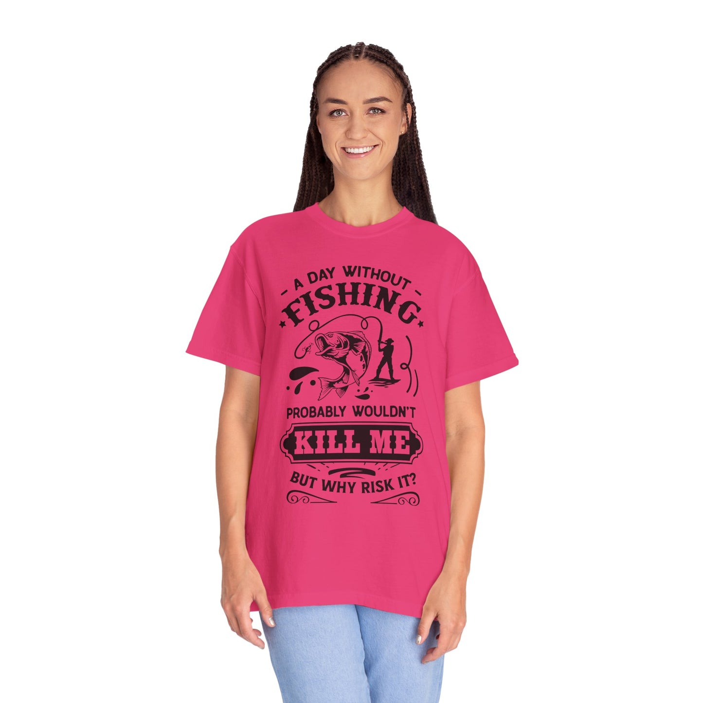 Why risk of not going fishing: Unisex Garment-Dyed T-shirt