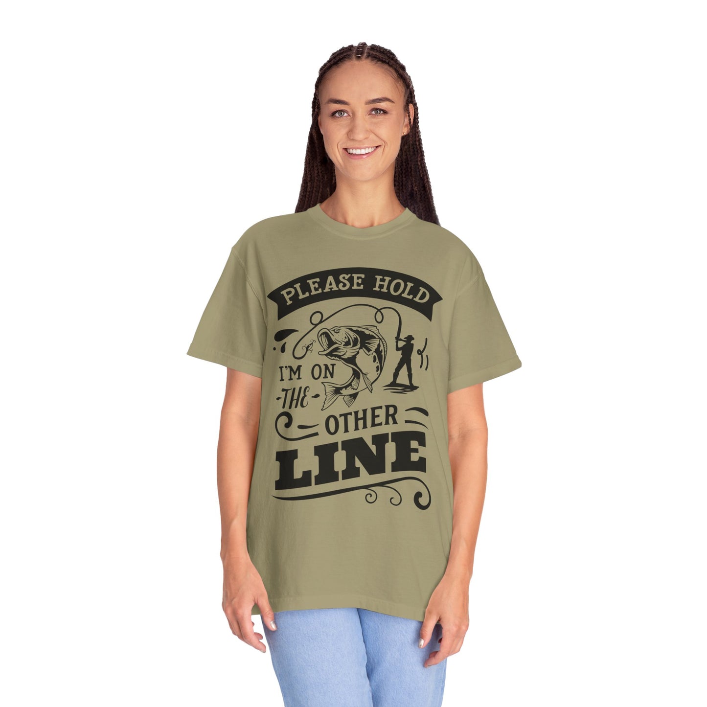 Please hold I'm on another line: Unisex Garment-Dyed T-shirt