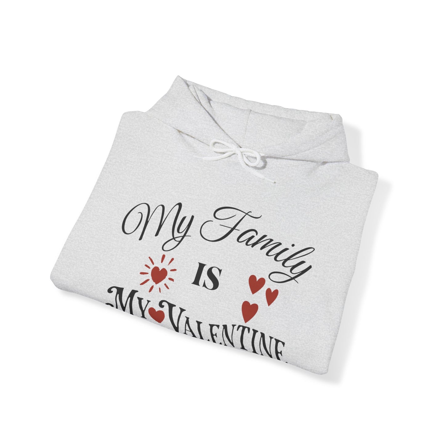 My Family Is My Valentine - Unisex Heavy Blend™ Hooded Sweatshirt