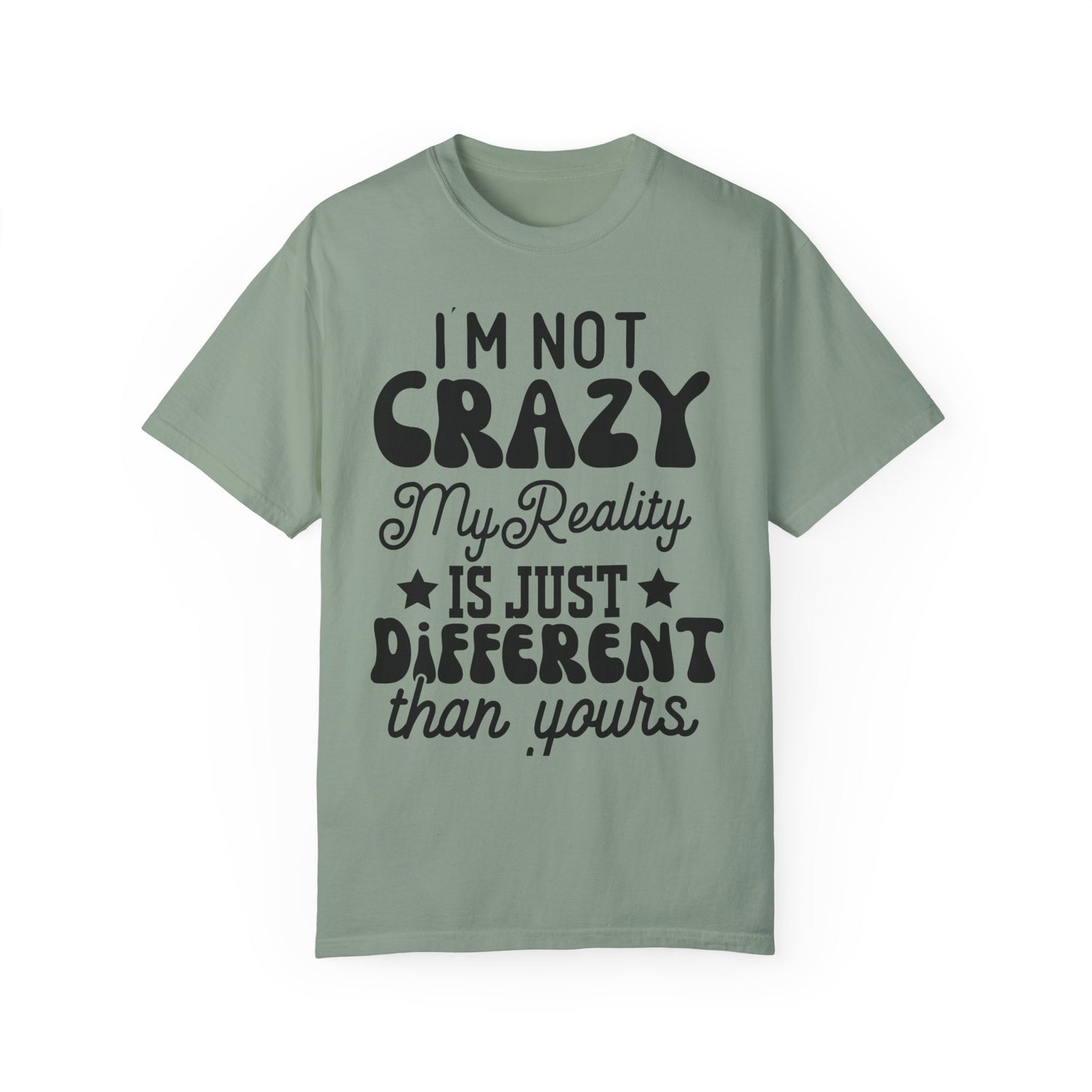 I'm not crazy - Unisex Garment-Dyed T-shirt