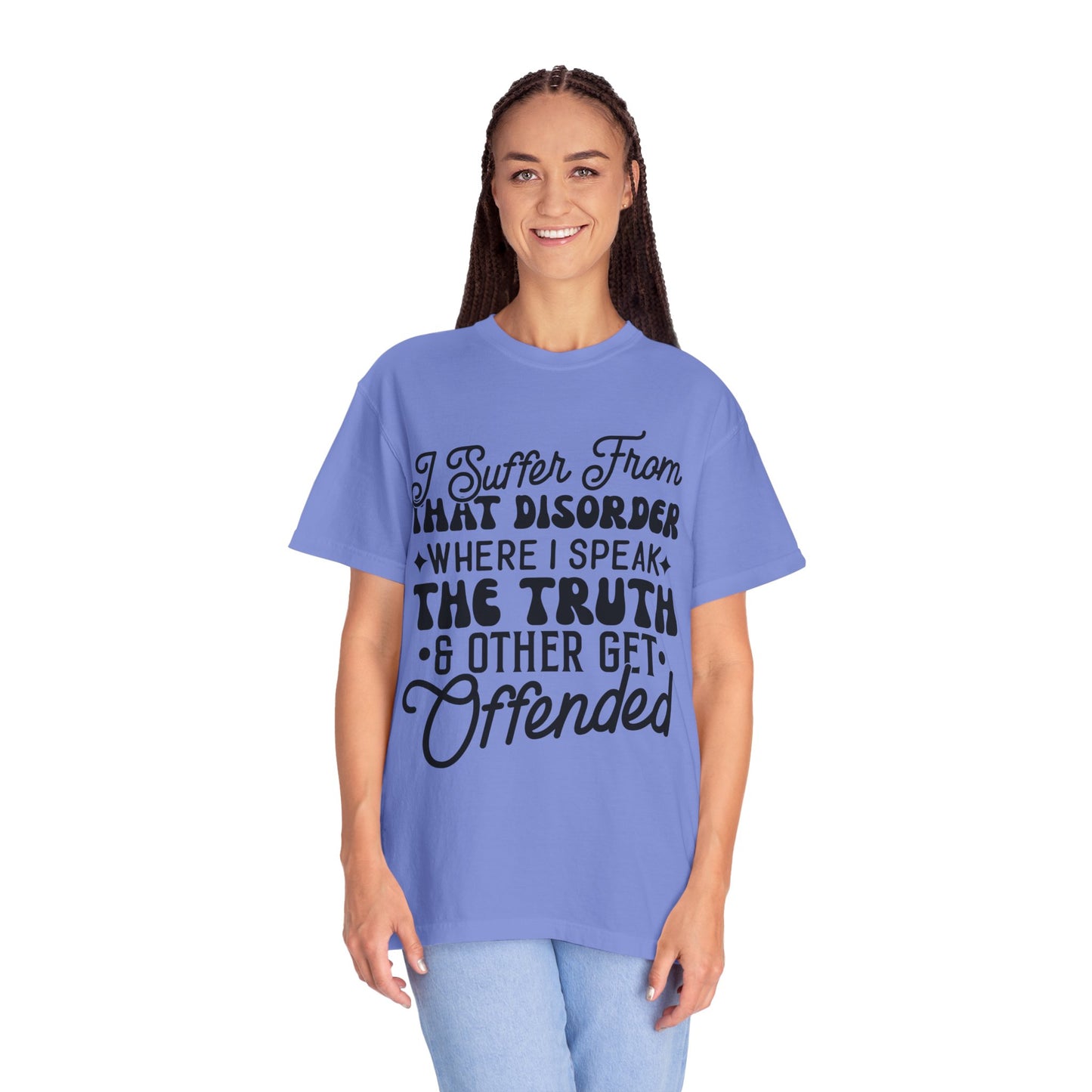 I suffer from disorder - Unisex Garment-Dyed T-shirt