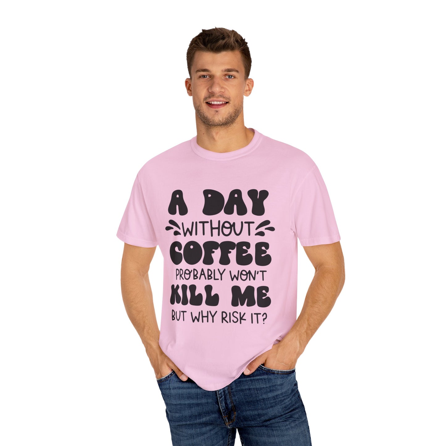 A day without coffee: Unisex Garment-Dyed T-shirt