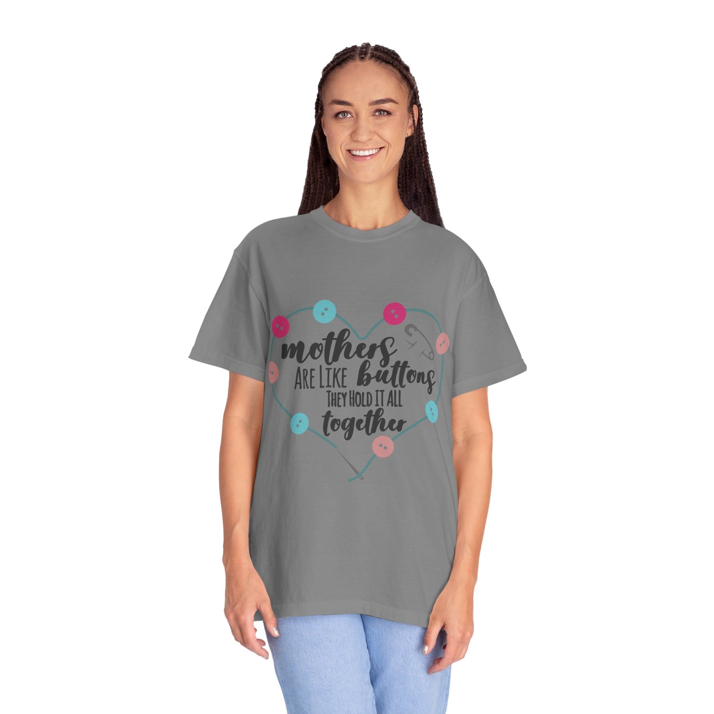 Mother is like a button - Unisex Garment-Dyed T-shirt