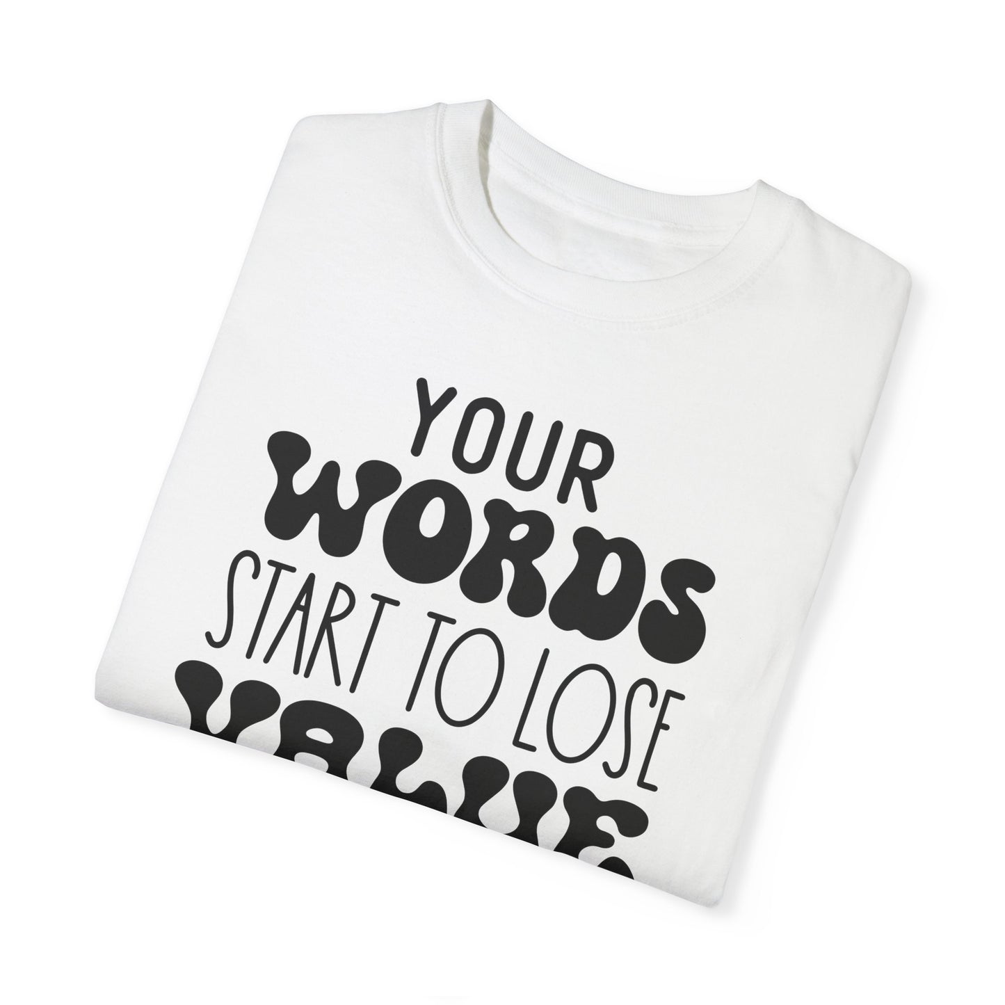 Your word starts to lose value - Unisex Garment-Dyed T-shirt