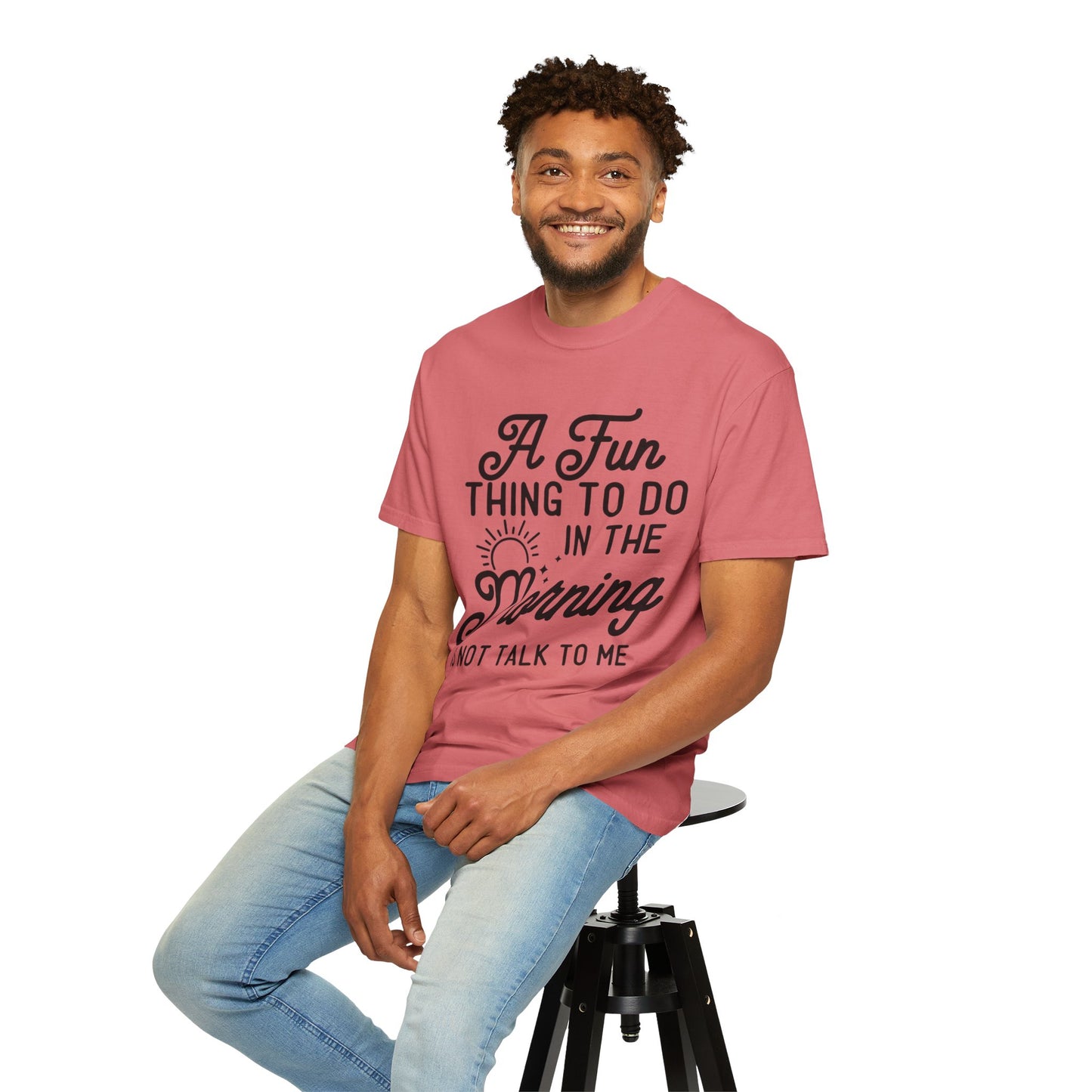 Don't talk to me in the morning - Unisex Garment-Dyed T-shirt