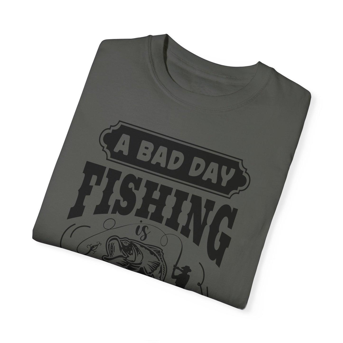 A bad day fishing: Unisex Garment-Dyed T-shirt