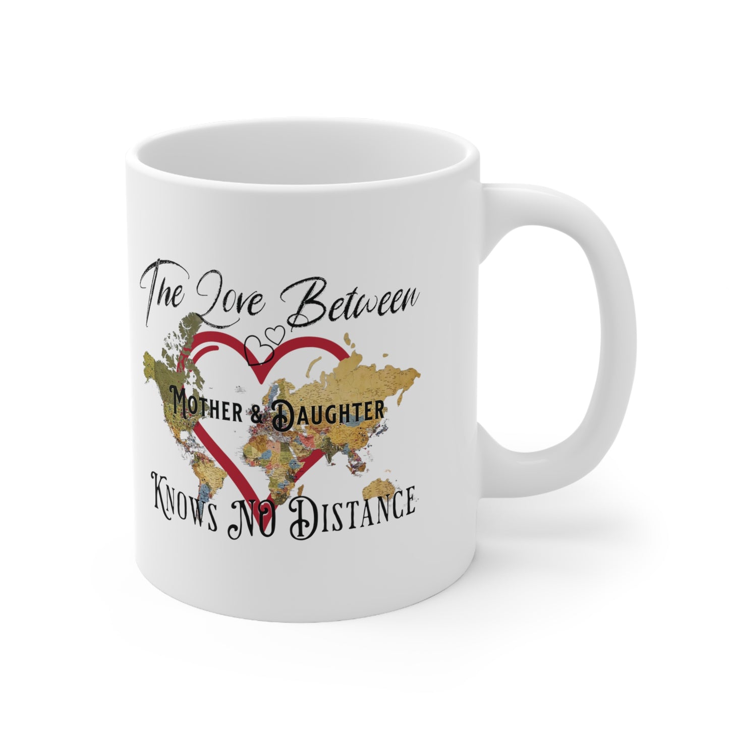 The love between mother and daughter knows no distance - Ceramic Mug 11oz